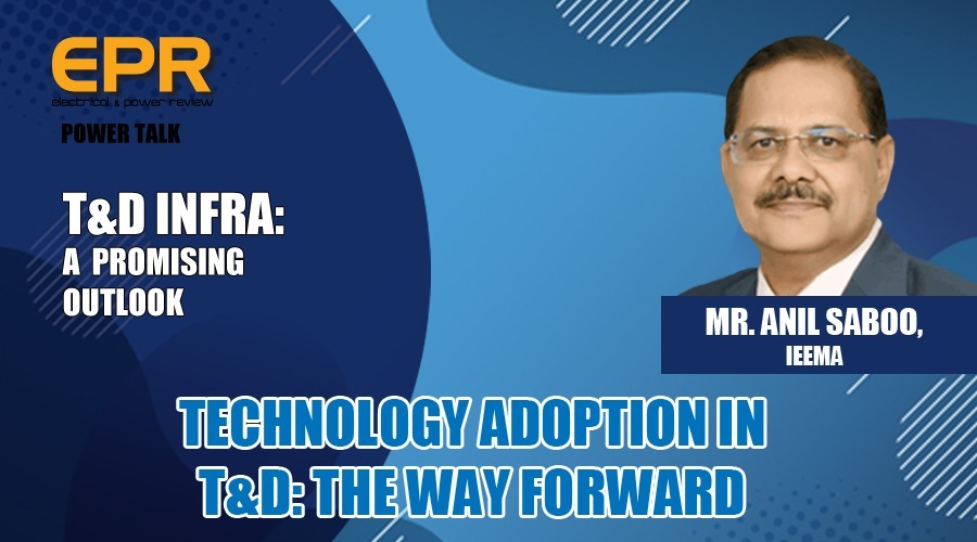 Technology Adoption in T&D: The Way Forward | EPR Magazine | Power Talk