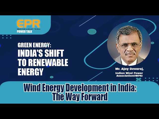 Wind Energy Development in India: The Way Forward | EPR Magazine | Power Talk