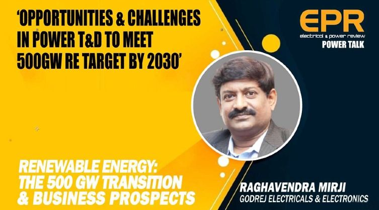 Opportunities & Challenges in Power T&D to Meet 500GW RE Target by 2030 | EPR Magazine | Power Talk