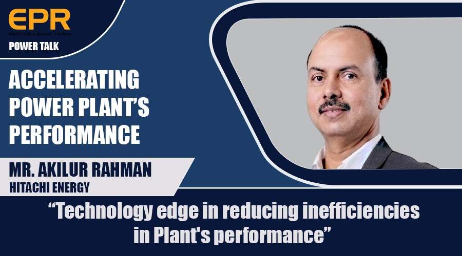 Technology edge in reducing inefficiencies in plant’s performance | EPR Magazine | Power Talk