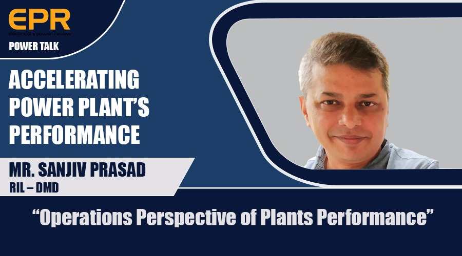 Operations perspective of plant’s performance | EPR Magazine | Power Talk