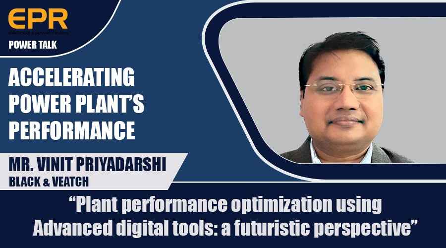 Plant performance optimisation using advanced digital tools: a futuristic perspective | EPR Magazine