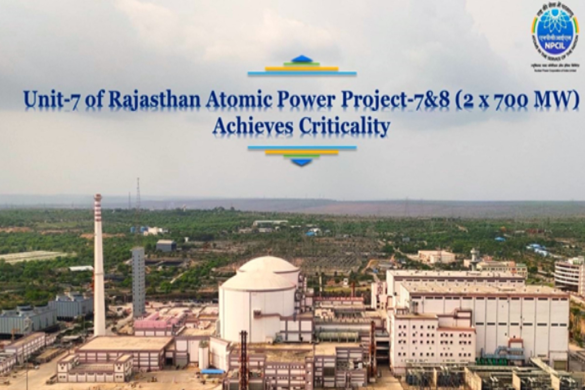 Rajasthan Atomic Power Project Unit-7 achieves nuclear advancement